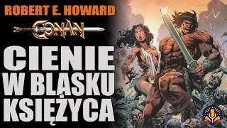 Robert E Howard  Cienie w blasku księżyca AUDIOBOOK PL [upl. by Gagnon45]