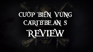 Cướp biển vùng Caribbean 5  REVIEW [upl. by Aleil]