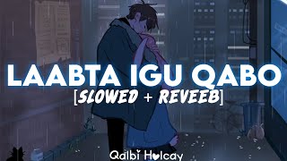 Laabta Igu Qabo  Qoomaal amp Farxiya Fiska Slowed  Reverb [upl. by Ailegna208]