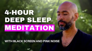 4Hour Deep Sleep Meditation  Soothing Pink Noise amp Relaxation Techniques  Black Screen [upl. by Nonnaihr]