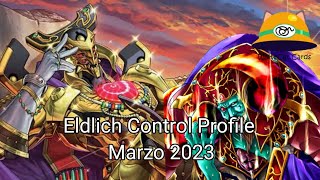 Eldlich Control Deck Profile marzo 2023 [upl. by Ensign]