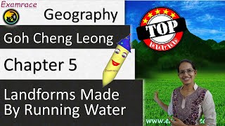 Goh Cheng Leong Chapter 5 Landforms made by Running Water  Examrace [upl. by Felipa]