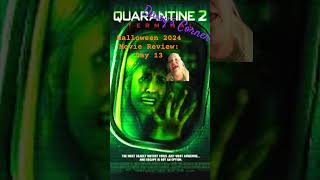 Day 13 2024 Halloween Movie Review Quarantine 2 Terminal [upl. by Ainessej392]