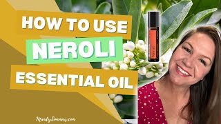 How To Use Neroli Essential Oil  doTERRA Neroli Oil [upl. by Nillor]