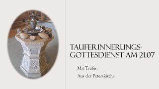 TauferinnerungsGottesdienst am 2107 mit Taufen [upl. by Esinehs]