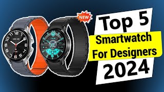 ✅Top 5 Best Smartwatch for Designers in 2024 [upl. by Anoirtac]