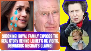 SHOCKING Royal Family Exposes the Real Story Behind Lilibets UK Visits Debunking Meghans Claims [upl. by Zoltai323]