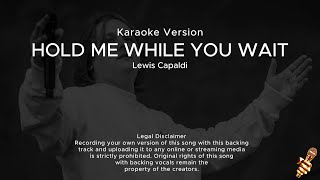 Lewis Capaldi  Hold Me While You Wait Karaoke Version [upl. by Sesmar137]