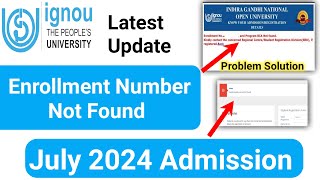 IGNOU Enrollment Number Not Found Problem  IGNOU Enrollment Number not found July 2024 Session [upl. by Attoynek]