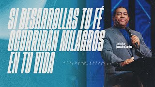 SI DESARROLLAS TU FÉ OCURRIRÁN MILAGROS EN TU VIDA  Jose Infante [upl. by Mcquoid]