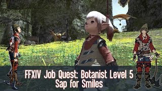 FFXIV Botanist BTN Job Quest Level 5  Sap for Smiles [upl. by Nnairol]