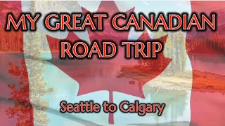 My Great Canadian Road trip [upl. by Brok459]