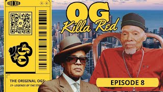 THE ORIGINAL OGs Episode 8  OG Killa Red  The Original OGs Exclusive [upl. by Lynette]