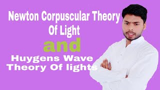 Newton Corpuscular Theory Of Light amp Huygens Wave Theory Of Light Number 1 Classes [upl. by Cicenia]