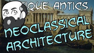 History Summarized Neoclassical Architecture [upl. by Naziaf]