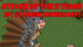 Attack Of The BTeam Ep61 A New Mineshaft [upl. by Kenta]