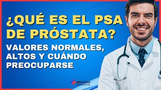 ¿QUÉ ES EL PSA DE PRÓSTATA 🤔 VALORES NORMALES ALTOS Y CUÁNDO PREOCUPARSE [upl. by Ibbison]