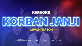 Korban Janji Karaoke  GuyonWaton  KaroKoe Musik [upl. by Eireva]