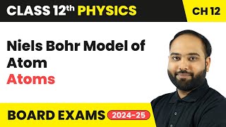 Niels Bohr Model of Atom  Atoms  Class 12 Physics Chapter 12  CBSE [upl. by Fasa]