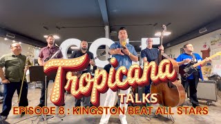 Tropicana Talks  Episode 8  Kingston Beat All Stars and Ricky Flat Tire Chacon [upl. by Svoboda]