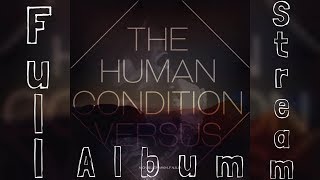 The Human Condition Versus Full Album Stream [upl. by Helman]