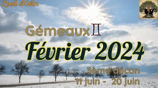 Gémeaux 3ème décan  février 2024 [upl. by Seluj482]