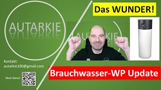 Das WUNDER  BrauchwasserWP Update  Autarkie  Folge 316 [upl. by Kahn]