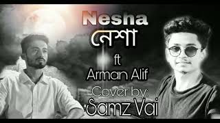 Neshaনেশা Arman Alif Cover By Samz Vai New Bangla Official Song 2018 [upl. by Anirazc200]