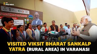 PM Modi Visits Viksit Bharat Sankalp Yatra Rural Area in Varanasi [upl. by Hgielanna]