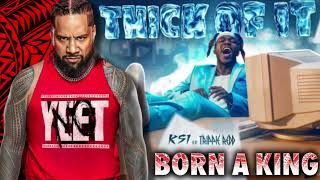 KSI amp Jimmy Uso’s Theme Mash Up Thick Of It Born A King [upl. by Inaej]