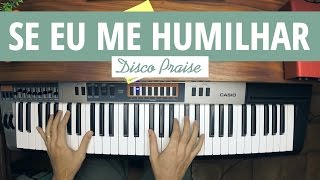 No Teclado SE EU ME HUMILHAR  Disco Praise [upl. by Mcripley425]