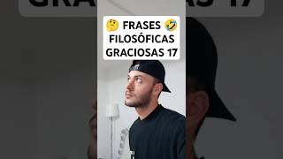 Frases filosóficas graciosas 17 🤔 shorts🔥Sanartepake🔥 tu BROKI [upl. by Gnos]