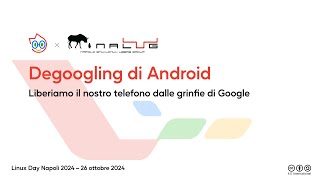 Degoogling di Android  Linux Day Napoli 2024 [upl. by Ingeberg]