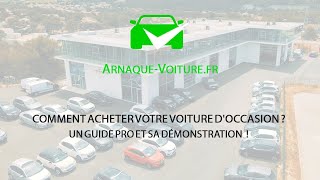 Comment acheter votre voiture doccasion  Un guide PRO et sa démonstration  Anti Arnaque Auto [upl. by Oriane]