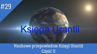 Księga Urantii 29 Naukowe przepowiednie Księgi Urantii Część II [upl. by Vogeley]