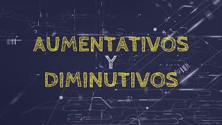 Diminutivos y Aumentativos [upl. by Nauqyaj]