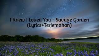 I Knew I Loved You  Savage Garden LyricsTerjemahan [upl. by Repip]