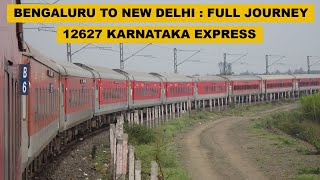 Bengaluru To New Delhi  Full Journey  12627 SBC  NDLS Karnataka Express  Indian Railways [upl. by Boigie]