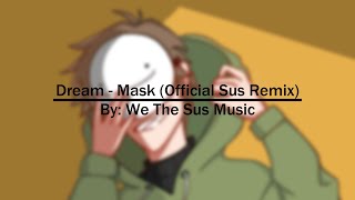 Dream  Mask Official Sus Remix Lyric Video [upl. by Alatea181]