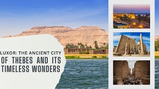 Luxor The Ancient City of Thebes and its Timeless Wonders [upl. by Gnouhc]