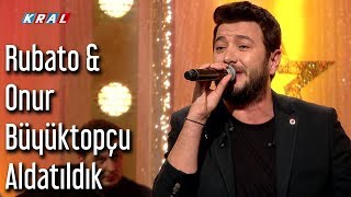 Rubato amp Onur Büyüktopçu  Aldatıldık [upl. by Urian]