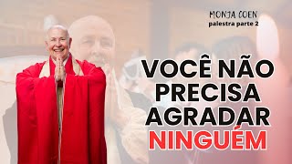 MONJA COEN VOCÊ NÃO PRECISA AGRADAR NINGUÉM [upl. by Ylrbmik]