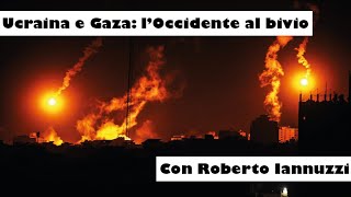 Ucraina e Gaza lâ€™Occidente al bivio â€“ Con Roberto Iannuzzi [upl. by Rashidi]