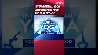 International Yoga Day Glimpses From The Past Decade [upl. by Einaled]