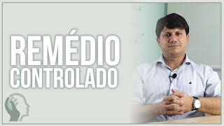 QUANDO É NECESSÁRIO TOMAR REMÉDIO CONTROLADO [upl. by Ellora]