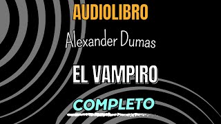 El Vampiro  Audiolibro Completo  John William Polidori  Misterio y Terror Gótico [upl. by Nossila]