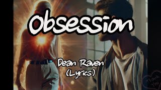 Dean Raven  Obsession Lyrics [upl. by Claybourne945]