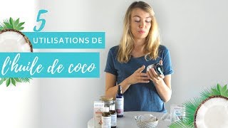 Bienfaits de lhuile de coco  nos 5 utilisations favorites [upl. by Kress]