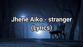 Jhené Aiko  stranger Lyrics [upl. by Ylrehc229]