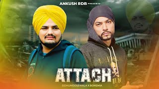 ATTACH  SIDHUMOOSEWALA FT BOHEMIA  ANKUSH RDB [upl. by Ezekiel]